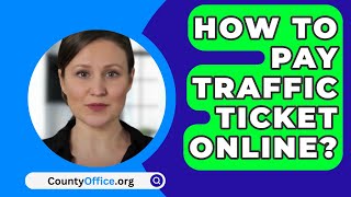 How To Pay Traffic Ticket Online  CountyOfficeorg [upl. by Herstein]