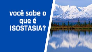 Você sabe o que é Isostasia [upl. by Ylus]