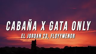 El Jordan 23 FloyyMenor  Cabaña X Gata Only TikTok Mashup LetraLyrics [upl. by Nowujalo]