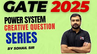 05 amp 06 Power System Creative Question Series for GATE 25 by Sohail Sir  Live [upl. by Seilenna404]