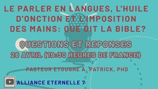 Le parler en langues l’huile d’onction et l’imposition des mains  Que dit la Bible [upl. by Rialc]