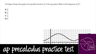 AP Precalculus Practice Test Unit 3 Question 18 The Frequency of a Periodic Graph [upl. by Hpeosj791]