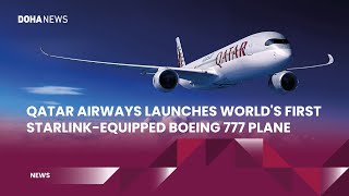 Qatar Airways Launches Worlds First StarlinkEquipped Boeing 777 Plane [upl. by Gibbons59]