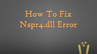 How To Fix Nspr4dll Error [upl. by Surovy]