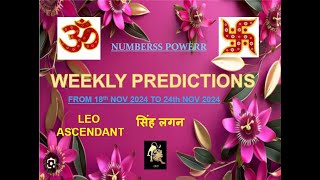 WEEKLY HOROSCOPE 18th NOV 2024 to 24th NOV 2024 LEO ASCENDANT सिंह लगन  Astrologer Annil Verma [upl. by Poole53]