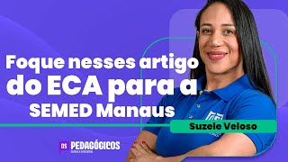 Artigos do ECA para SEMED Manaus  Suzele Veloso [upl. by Clein]