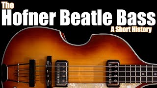 The Hofner Beatle Bass A Short History [upl. by Adialeda]