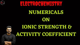 IONIC STRENGTH  NUMERICALS  ELECTROCHEMISTRY  ACTIVITY COEFFICIENT [upl. by Yrhcaz563]