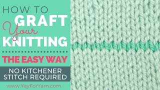 How to Graft Your Knitting The Easy Way  No Kitchener Stitch Required  Yay For Yarn [upl. by Nolana]