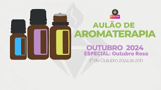 Aulão de Aromaterapia Especial Outubro Rosa  Doterra Brasil 2024 [upl. by Merceer768]