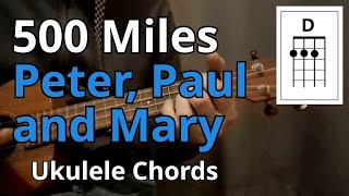 500 Miles  Peter Paul and Mary Ukulele Chords [upl. by Eiuol]