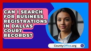 Can I Search for Business Registrations in Dallas Court Records  CountyOfficeorg [upl. by Lancelle542]