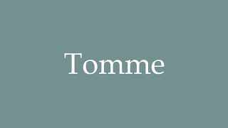 How to Pronounce Tomme Correctly in French [upl. by Templeton]