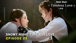 Snowy Night Timeless Love 2024 Chinese Drama  Episode 23 Preview And Release Date  ENG SUB [upl. by Ziza]