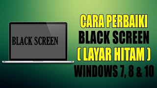 8 Cara Memperbaiki Black Screen Layar Hitam di Windows 7 8 dan 10 [upl. by Chainey995]