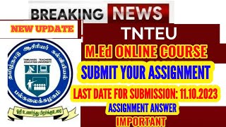 TNTEU MEd ONLINE COURSE SUBMIT YOUR ASSIGNMENT  LAST DATE FOR ASSIGNMENT SUBMISSION [upl. by Annanhoj161]