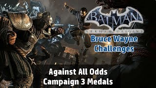 Batman Arkham Origins  Against All Odds Campaign Challenge Bruce Wayne 3 Medals [upl. by Lavella]