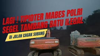 DIDUGA ILEGAL TIPIDTER MABES POLRI SEGEL TAMBANG BATU DI SUBANG [upl. by Riddle203]