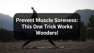 Prevent Muscle Soreness This One Trick Works Wonders [upl. by Allard86]