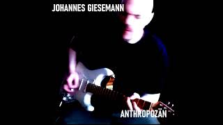 Johannes Giesemann  Anthropozän [upl. by Olshausen]