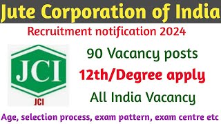 Jute corporation of India Ltd Recruitment 2024JCI recruitment notification 2024 [upl. by Takeo]