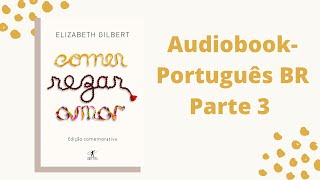 Comer Rezar e Amar Audiobook parte 3 [upl. by Eerihs570]