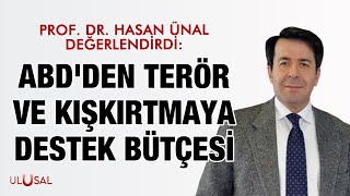 Prof Dr Hasan Ünal değerlendirdi ABDden terör ve kışkırtmaya destek bütçesi [upl. by Ecirual]