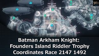 Batman Arkham Knight Founders Island Riddler Trophy Coordinates Race 2147 1492 [upl. by Pich]