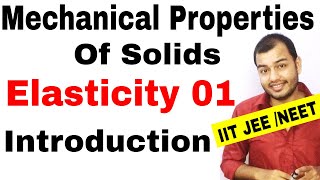 Class 11 chapter 9  MECHANICAL PROPERTIES OF SOLIDS 01 Elasticity  Introduction IIT JEE NEET [upl. by Zorah410]