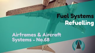 Refuelling  Fuel Systems  Airframes amp Aircraft Systems 68 [upl. by Yggep]