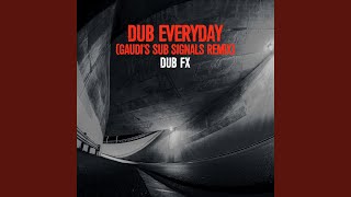 Dub Everyday Gaudis Sub Signals Remix [upl. by Johen731]