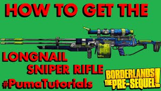 Borderlands The PreSequel Legendary Weapons Guide  Longnail Sniper Rifle PumaTutorials [upl. by Olshausen]