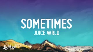 Juice WRLD  Sometimes Lyrics [upl. by Eldin]