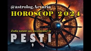 HOROSCOP 2024 ♓ Zodia PESTILOR cu ASTROLOG ACVARIA ⭐Constructie lenta dar buna [upl. by Mallorie]