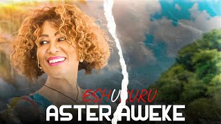 Aster Aweke  አስቴር አወቀ  eshururu  እሽሩሩ [upl. by Ulrich481]