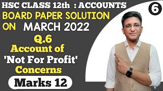 Account March 2022 Questions Paper  Q6 Not For Profit  Class 12th  Marks 12  Hemal Sir [upl. by Inalaek]