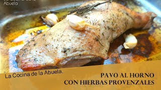 Pavo al horno con hierbas provenzales La Cocina de la Abuela [upl. by Rhianna]