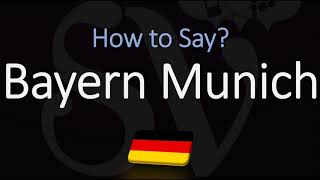 How to Pronounce Bayern Munich CORRECTLY [upl. by Ibba]