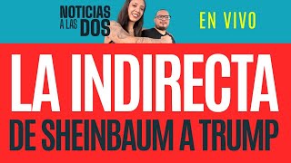 EnVivo NoticiasALasDos ¬ Sheinbaum defiende a migrantes en EU ¬ Xóchitl No perdí yo fue el PRIAN [upl. by Elaweda]