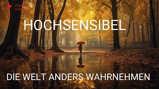 hochsensible Menschen Wie diese die Welt intensiver Wahrnehmen [upl. by Dabney900]