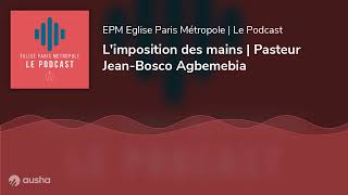 Limposition des mains  Pasteur JeanBosco Agbemebia [upl. by Krys]