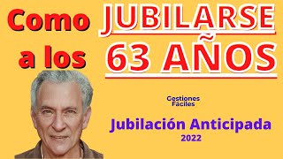 🔴💰🔴COMO JUBILARTE a los 63 AÑOS👍 Jubilacion Anticipada a los 64 [upl. by Nwahsauq]