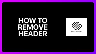 How To Remove Header From Squarespace Tutorial [upl. by Drolyag297]