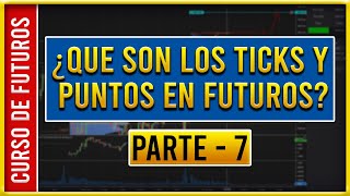 Trading de Futuro  ¿Qué son los ticks y puntos en el mercado de futuros  parte 7 [upl. by Aramoix]