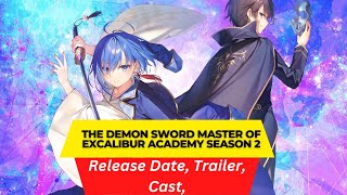 The Demon Sword Master of Excalibur Academy season 2 Release  DateTrailer  Cast  Expectation [upl. by Jackson568]