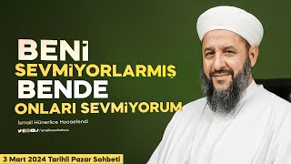 Beni Sevmiyorlarmış Bende Onları Sevmiyorum  İsmail Hünerlice Hocaefendi Pazar Sohbeti 3 Mart 2024 [upl. by Akiras]