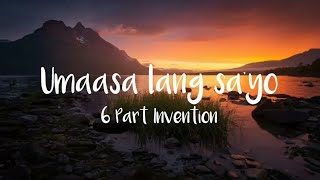 Umaasa lang sayo 6 part Invention Lyrics [upl. by Etteloc]