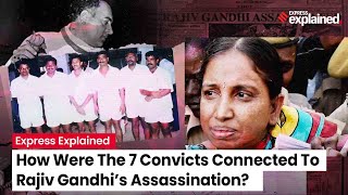 Who are the 7 convicts and how were they connected to Rajiv Gandhi’s assassination [upl. by Ehcor]