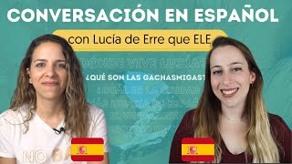 👂 ESCUCHA una CONVERSACIÓN real en ESPAÑOL con Lucía de ErrequeELE [upl. by Schmitt552]