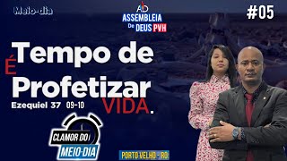 É Tempo de Profetizar Vida ADPVH 05 [upl. by Starbuck]